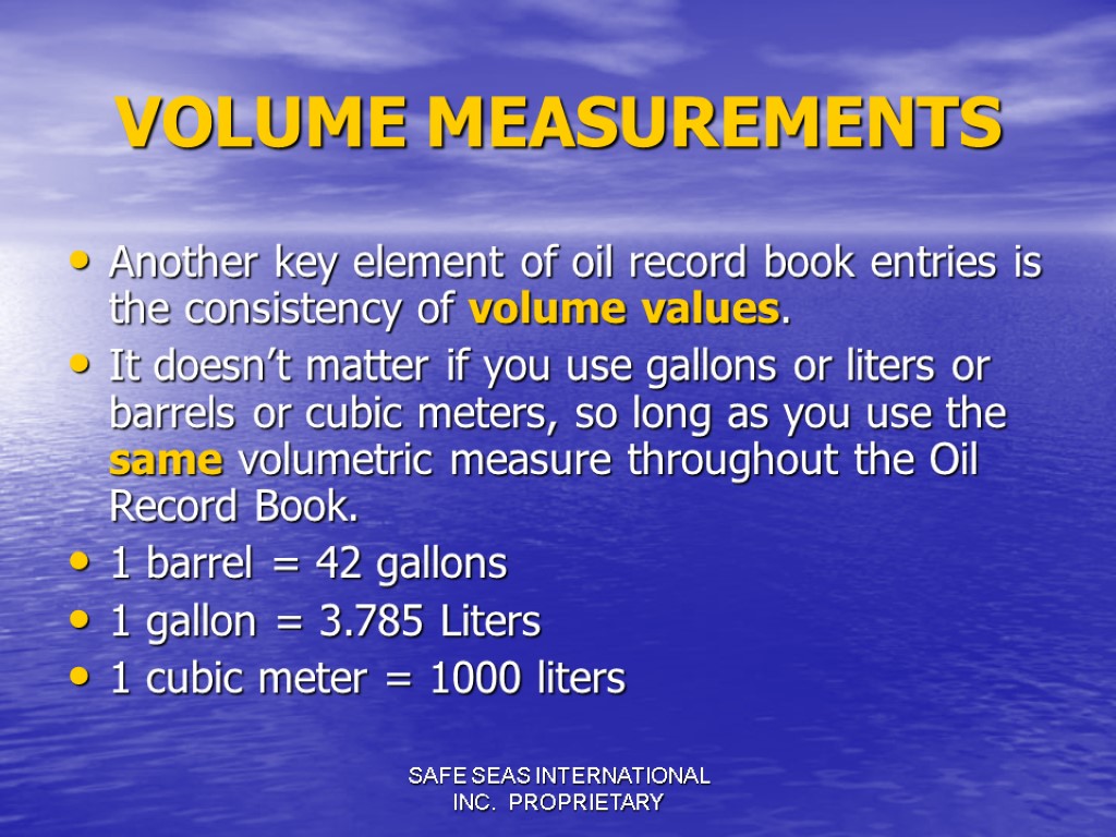 SAFE SEAS INTERNATIONAL INC. PROPRIETARY VOLUME MEASUREMENTS Another key element of oil record book